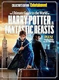 ENTERTAINMENT WEEKLY The Ultimate Guide to the World of Harry Potter & Fantastic Beasts