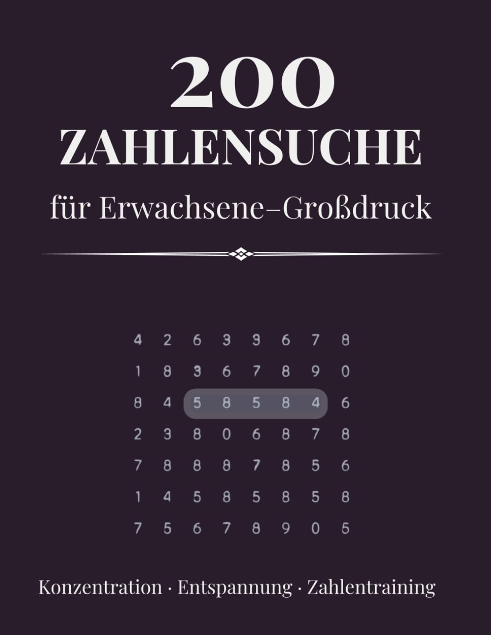 200 ZAHLENSUCHE – Großdruck für Erwachsene: Konzentration · Entspannung · Zahlentraining