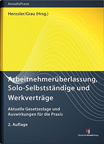 Preisvergleich Produktbild Arbeitnehmerüberlassung, Solo-Selbstständige und Werkverträge: Aktuelle Gesetzeslage und Auswirkungen für die Praxis (AnwaltsPraxis)