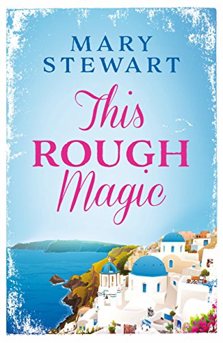 Télécharger This Rough Magic: A completely unputdownable adventure set in the South of France (Mary Stewart Mode livre En ligne
