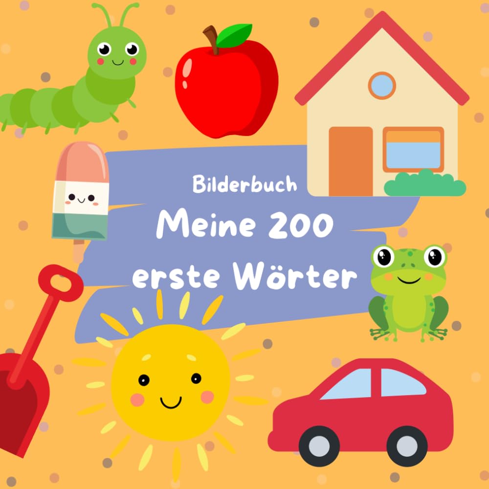 Bilderbuch: "Meine ersten 200 Wörter: kreativ, kindgerecht und kompakt