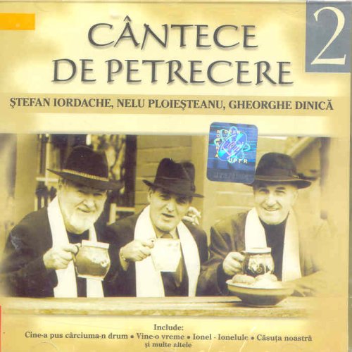 Cantece de Petrecere [Audio CD] Nelu Ploiesteanu / Stefan Iordache / Gheorghe Dinica