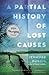 A Partial History of Lost Causes: A Novel