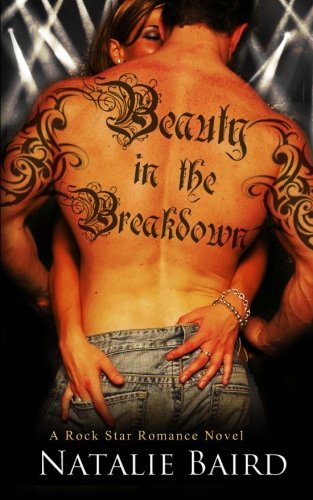 Beauty in the Breakdown (A Rock Star Romance Novel) Paperback – September 27, 2013