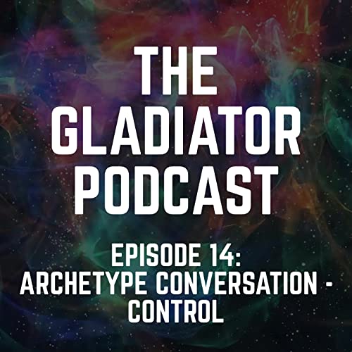 #14 - Archetype Conversation - Control