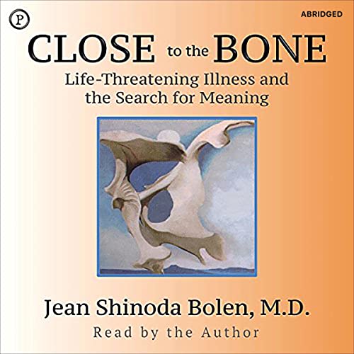 Close to the Bone by Jean Shinoda Bolen MD episode artwork