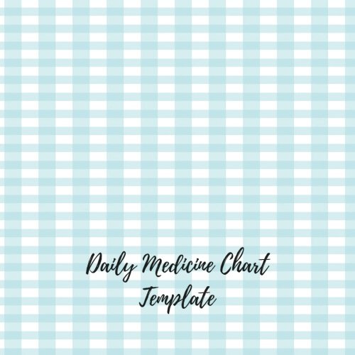 Daily Medicine Chart Template: Undated Personal Medication Checklist Organizer. Track Medicine, Dosage Frequency, Monday To Sunday For 53 weeks. Journal Notebook With Space For Notes. (Fitness)