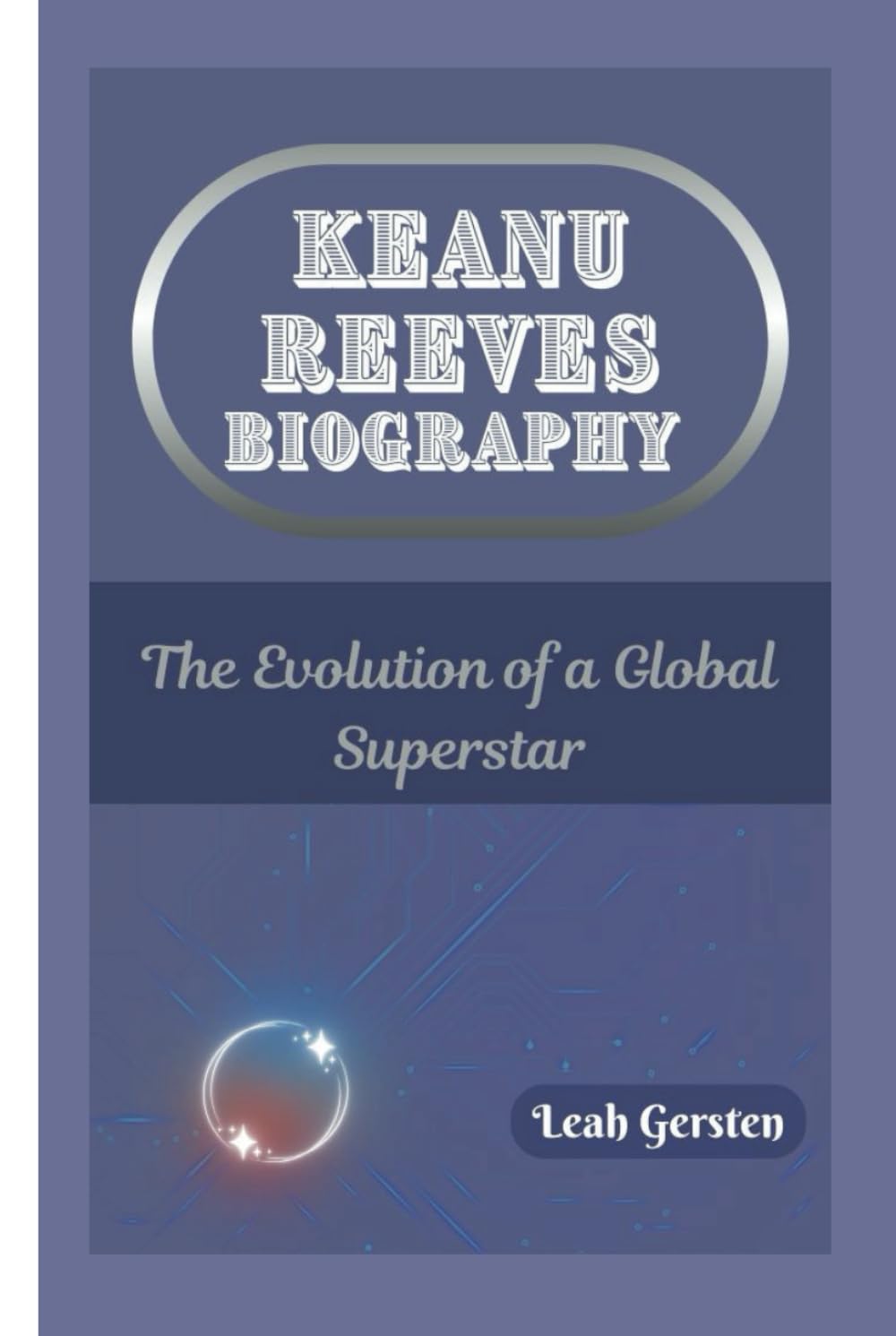 KEANU REEVES BIOGRAPHY: The Evolution of a Global Superstar