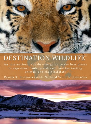 Destination Wildlife: An International Site-by-Site Guide to the Best Places