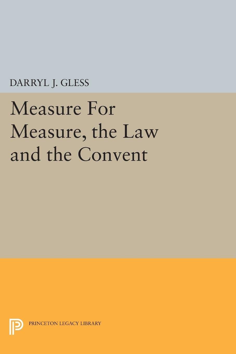 Measure For Measure, the Law and the Convent (Princeton Legacy Library): 1461
