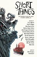 Short Things: Tales Inspired by "Who Goes There?" by John W. Campbell, Jr. 1479446254 Book Cover