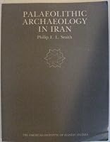 Palaeolithic Archaeology in Iran (American Institute of Iranian Studies Monographs, Vol 1) 0934718733 Book Cover