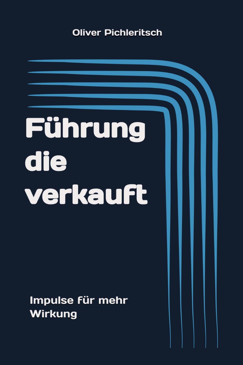 Führung die verkauft: Impulse für mehr Wirkung