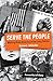 Serve the People: Making Asian America in the Long Sixties