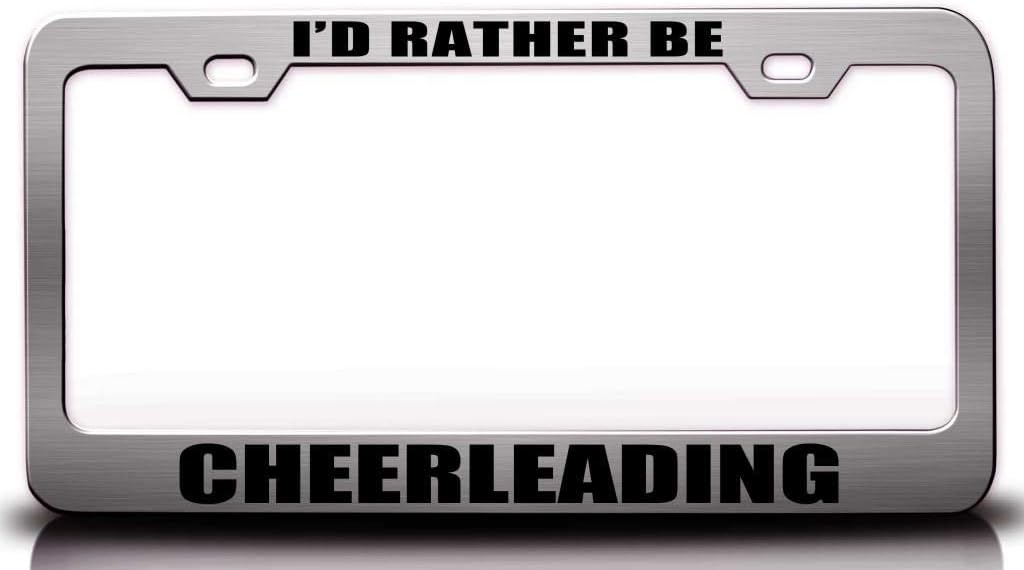 I'd Rather BE Cheerleading Sports Metal Car SUV Truck License Plate Frame Ch c78