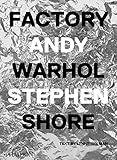  Factory: Andy Warhol. Stephen Shore: Deutsche Ausgabe