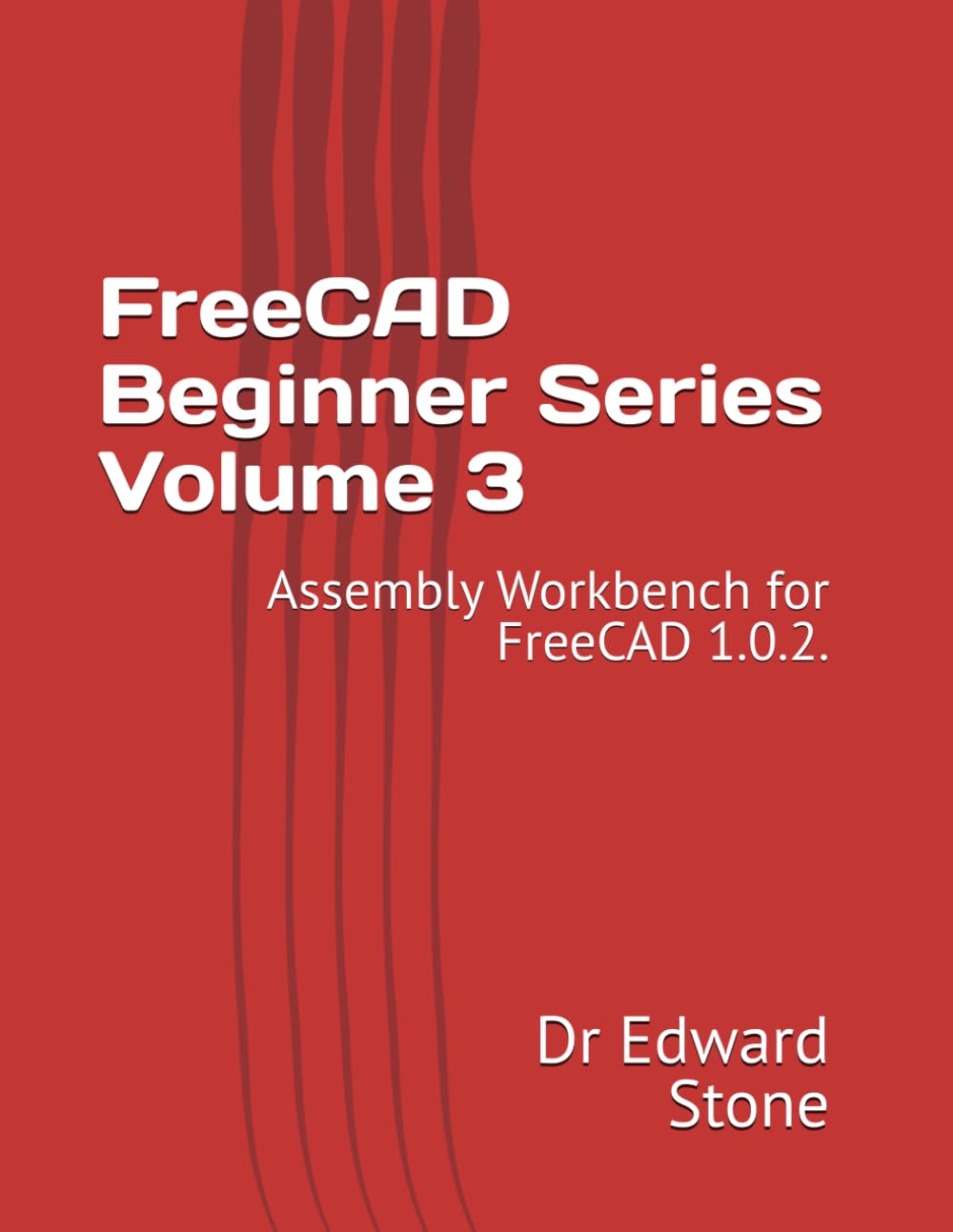 FreeCAD Beginner Series Volume 3: Assembly Workbench for FreeCAD 1.0.2.