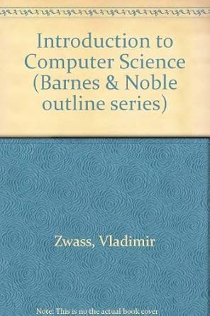 Introduction to Computer Science: Zwass, Vladimir: 9780064601931 ...