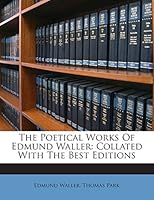 The Poetical Works Of Edmund Waller: Collated With The Best Editions 1245698672 Book Cover