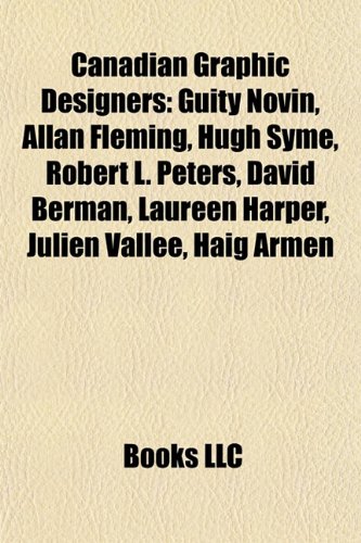 Canadian Graphic Designers: Guity Novin, Allan Fleming, Hugh Syme, Robert L. Peters, David Berman, Laureen Harper, Julien Vallee, Haig Armen
