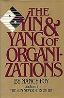 Yin and Yang of Organizations: Scintillating Guide to the Best in Current Management Thinking 0688037690 Book Cover