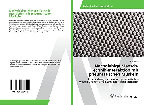 Nachgiebige Mensch-Technik-Interaktion mit pneumatischen Muskeln: Untersuchung an einem mit pneumatischen Muskeln angetriebenen, antagonistischen Hebelarm