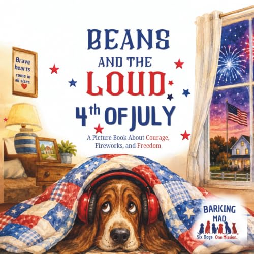Beans and the LOUD 4th of July: A Picture Book About Courage, Fir...