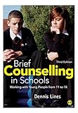 Brief Counselling in Schools: Working with Young People from 11 to 18