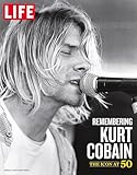 LIFE Remembering Kurt Cobain: The Icon at 50