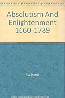 Absolutism and enlightenment 1660-1789 B0006CCHLM Book Cover