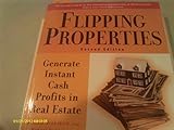 Flipping Properties: Generate Instant Cash Profits in Real Estate