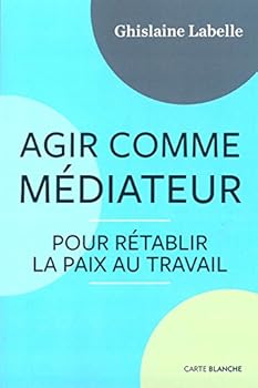 Paperback Agir comme médiateur pour rétablir la paix au travail [French_Canadian] Book