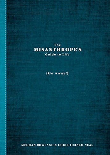 Cover of The Misanthrope's Guide to Life: (Go Away!)