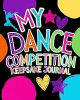 My Dance Competition Keepsake Journal 1954648308 Book Cover