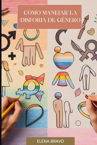 CÓMO MANEJAR LA DISFORIA DE GÉNERO (Spanish Edition)