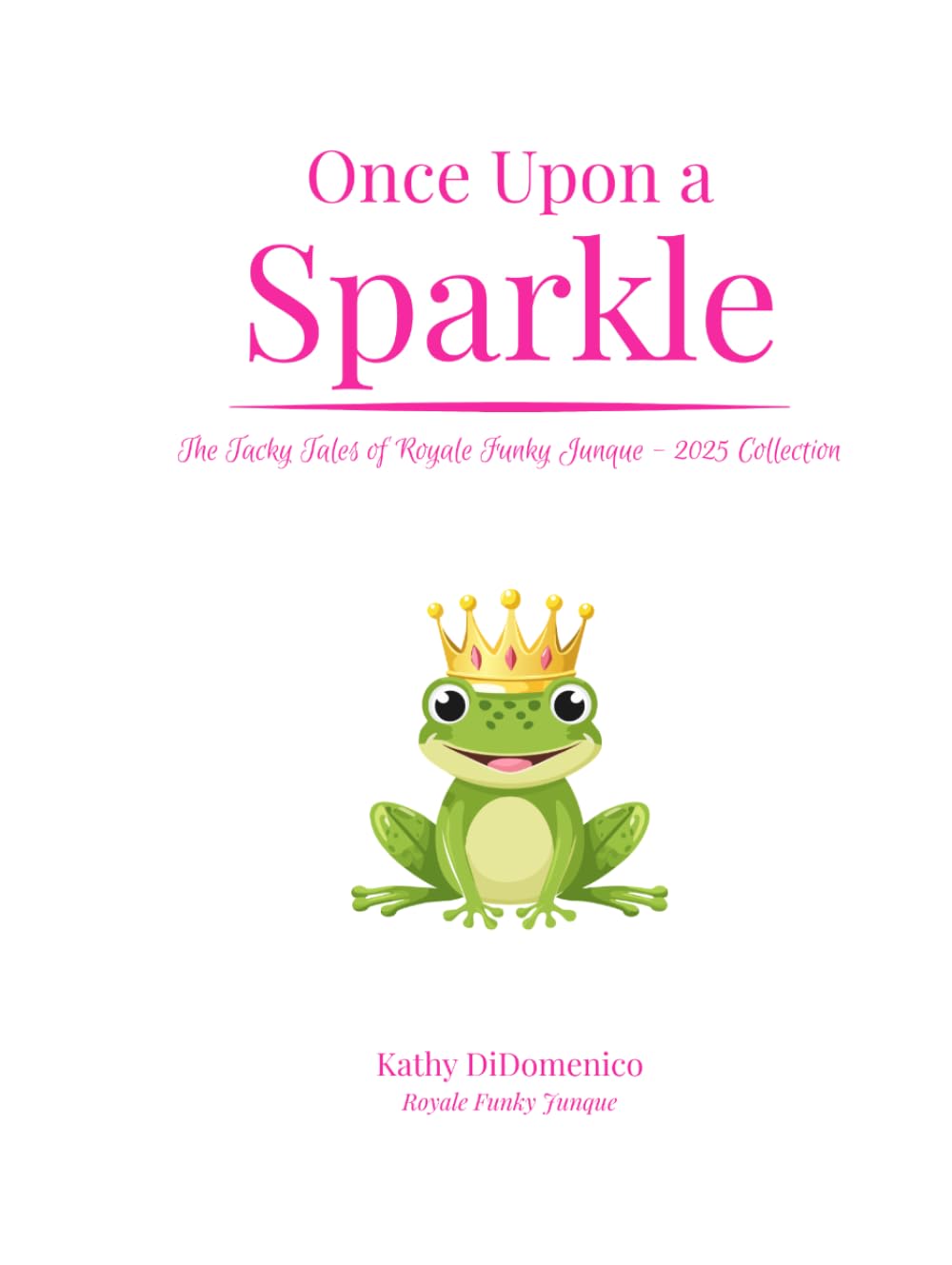Once Upon a Sparkle: The Tacky Tales of Royale Funky Junque
