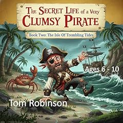 The Secret Life of a Very Clumsy Pirate: The Isle of Trembling Tides cover art