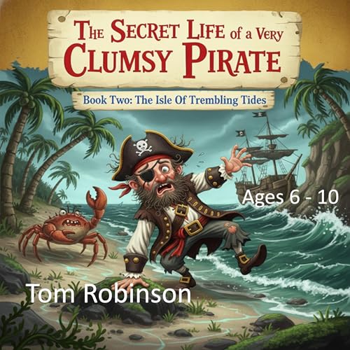 The Secret Life of a Very Clumsy Pirate: The Isle of Trembling Tides cover art