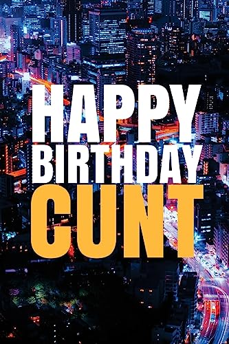 "HAPPY BIRTHDAY, CUNT!" A fun, rude, playful DIY birthday card (EMPTY BOOK), 50 pages, 6x9 inches
