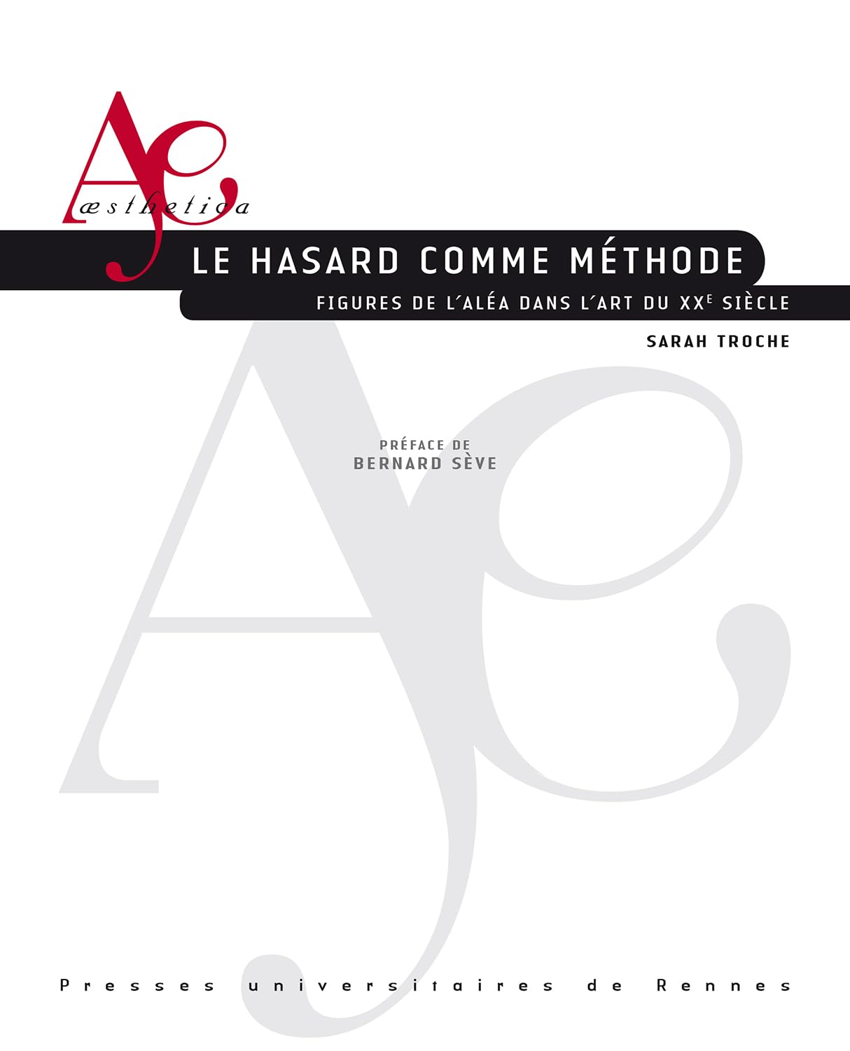 Le hasard comme méthode : Figures de l'aléa dans l'art du XXe siècle aux éditions Aesthetica