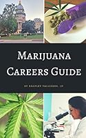 Marijuana Careers Guide: Cannabis Industry Overview and Job Hunting Strategies 1980885559 Book Cover