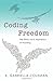 Coding Freedom: The Ethics and Aesthetics of Hacking