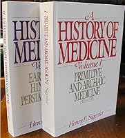 A History of Medicine: Volume 1: Primitive and Archaic Medicine 0195007395 Book Cover
