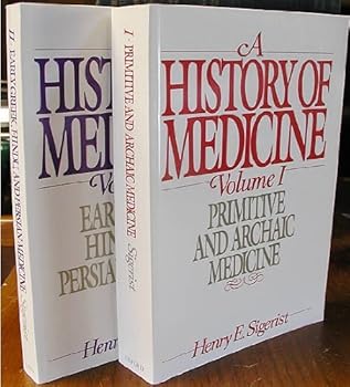 A History of Medicine: Volume 1: Primitive and Archaic Medicine