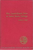 The land-grant idea at Iowa State College;: A centennial trial balance, 1858-1958 B0007DVDWE Book Cover