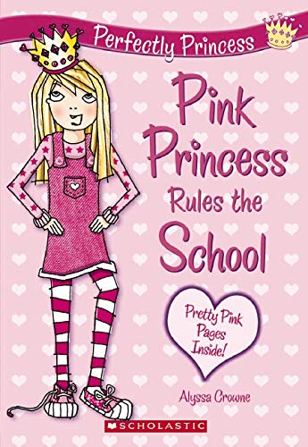 Pink Princess Rules the School by Alyssa Crowne (2009