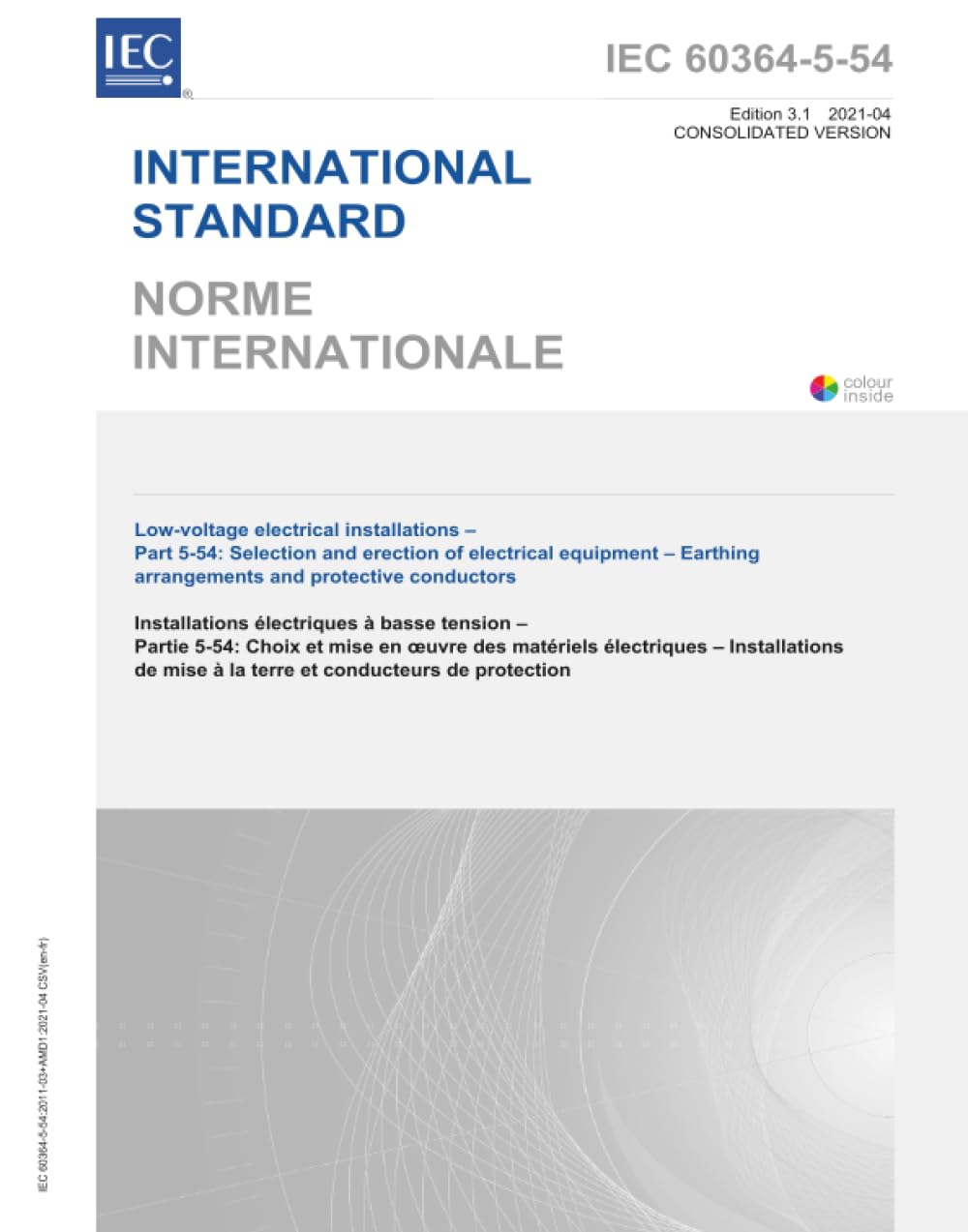 IEC 60364-5-54 Ed. 3.1 b:2021, Terza Edizione: Impianti elettrici a bassa tensione - Parte 5-54: Selezione ed erezione di apparecchiature elettriche - Disposizioni di messa a terra e conduttori di