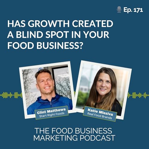 171. Has Growth Created A Blind Spot in Your Food Business?