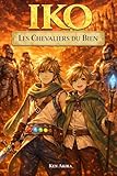  Iko - Les chevaliers du Bien: Tome 2 d\'une grande saga de fantasy initiatique