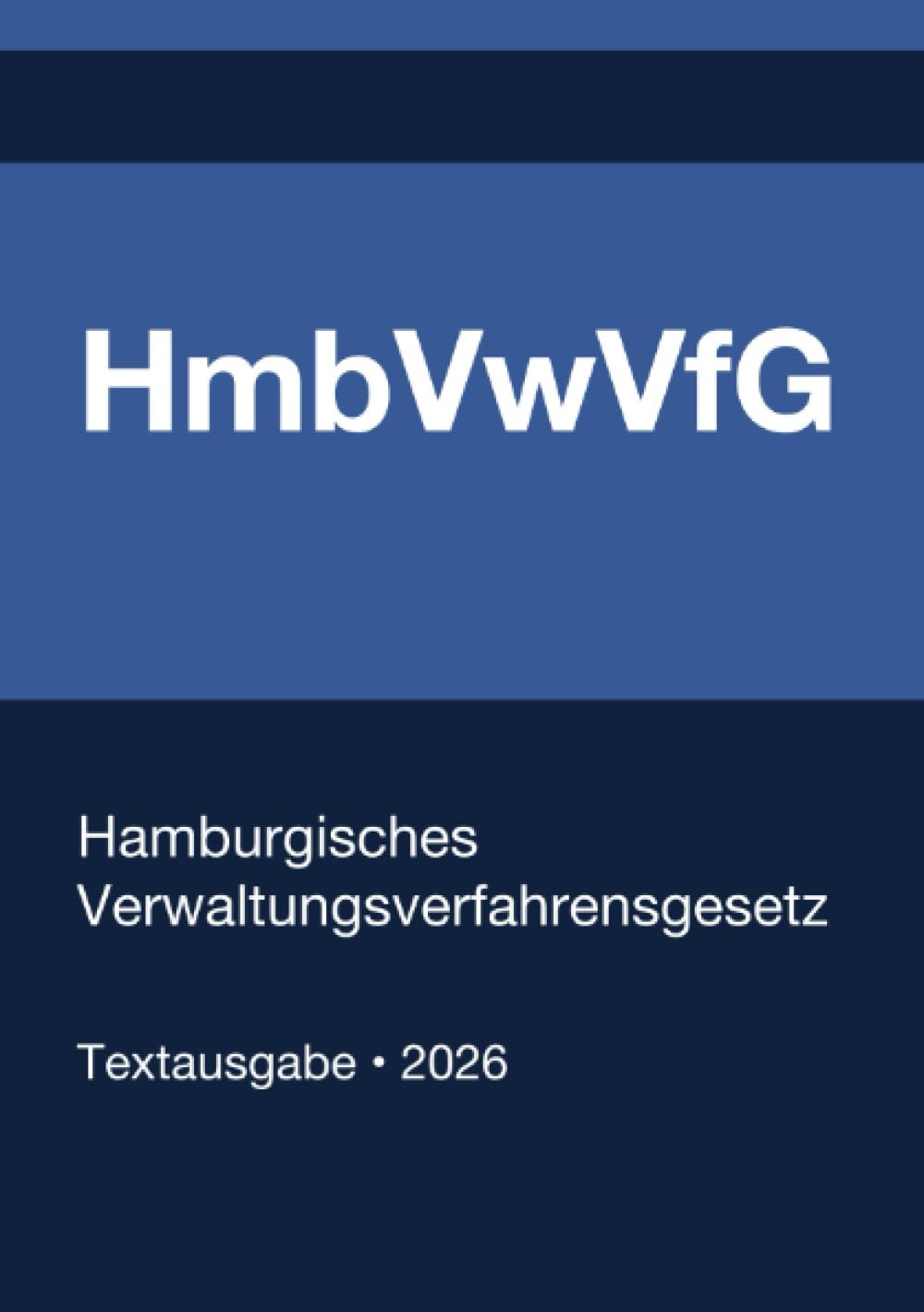 HmbVwVfG - Hamburgisches Verwaltungsverfahrensgesetz 2026: Vollständiger Gesetzestext in aktueller Fassung • Ohne Kommentare • Systematisch gegliedert